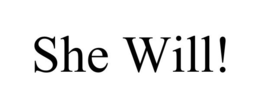 SHE WILL! trademark