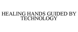 HEALING HANDS GUIDED BY TECHNOLOGY trademark