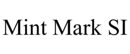 MINT MARK SI trademark