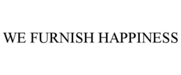 WE FURNISH HAPPINESS trademark