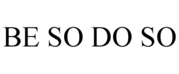 BE SO DO SO trademark