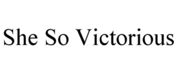 SHE SO VICTORIOUS trademark