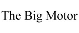 THE BIG MOTOR trademark