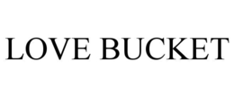 LOVE BUCKET trademark