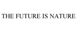 THE FUTURE IS NATURE trademark