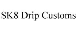 SK8 DRIP CUSTOMS trademark
