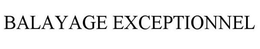 BALAYAGE EXCEPTIONNEL trademark