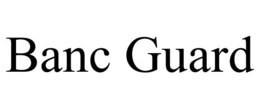 BANC GUARD trademark