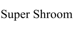 SUPER SHROOM trademark