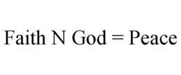 FAITH N GOD = PEACE trademark