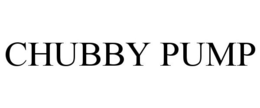 CHUBBY PUMP trademark