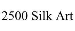 2500 SILK ART trademark