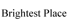 BRIGHTEST PLACE trademark