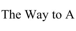 THE WAY TO A trademark