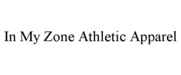 IN MY ZONE ATHLETIC APPAREL trademark