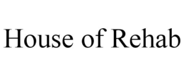 HOUSE OF REHAB trademark