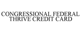CONGRESSIONAL FEDERAL THRIVE CREDIT CARD trademark