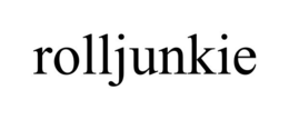 ROLLJUNKIE trademark