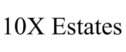 10X ESTATES trademark