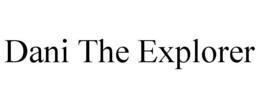 DANI THE EXPLORER trademark