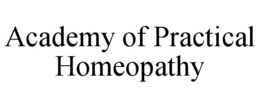 ACADEMY OF PRACTICAL HOMEOPATHY trademark