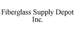 FIBERGLASS SUPPLY DEPOT INC. trademark