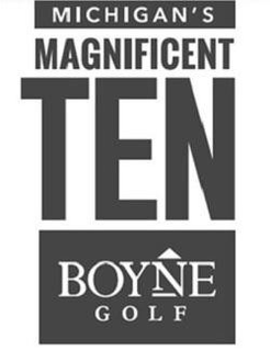 MICHIGAN'S MAGNIFICENT TEN BOYNE GOLF trademark