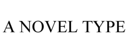 A NOVEL TYPE trademark