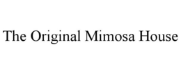 THE ORIGINAL MIMOSA HOUSE trademark