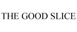 THE GOOD SLICE trademark