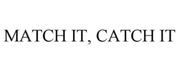 MATCH IT, CATCH IT trademark