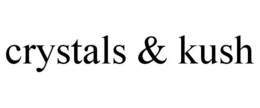 CRYSTALS & KUSH trademark