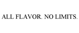 ALL FLAVOR. NO LIMITS. trademark