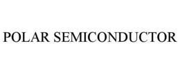 POLAR SEMICONDUCTOR trademark