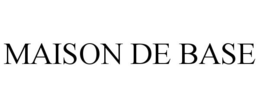 MAISON DE BASE trademark