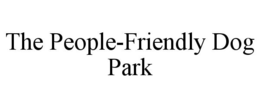 THE PEOPLE-FRIENDLY DOG PARK trademark