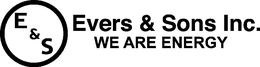 E&S EVERS & SONS INC. WE ARE ENERGY trademark