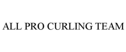 ALL PRO CURLING TEAM trademark