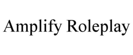 AMPLIFY ROLEPLAY trademark