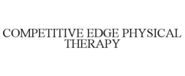 COMPETITIVE EDGE PHYSICAL THERAPY trademark
