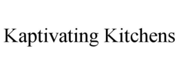 KAPTIVATING KITCHENS trademark