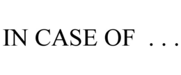 IN CASE OF . . . trademark