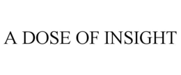 A DOSE OF INSIGHT trademark