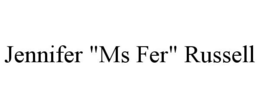 JENNIFER "MS FER" RUSSELL trademark