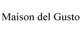MAISON DEL GUSTO trademark