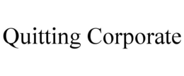 QUITTING CORPORATE trademark