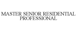 MASTER SENIOR RESIDENTIAL PROFESSIONAL trademark