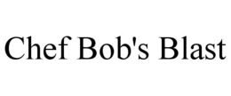 CHEF BOB'S BLAST trademark