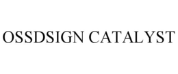 OSSDSIGN CATALYST trademark