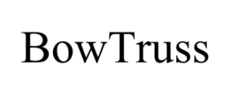 BOWTRUSS trademark